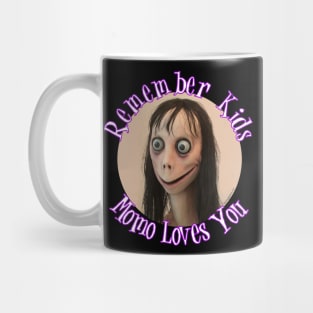 Momo Challenge - Remember Kids Momo Loves You! Mug